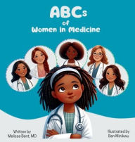 Title: ABCs of Women in Medicine: Inspiring Future Healthcare Heroes, Author: Melissa Bent