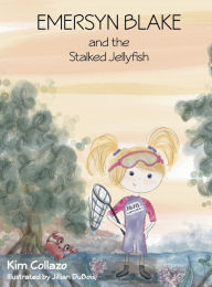 Title: Emersyn Blake and the Stalked Jellyfish, Author: Kim Collazo