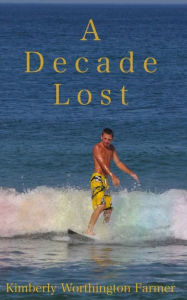 Download books at google A Decade Lost MOBI FB2 PDB 9798990550209 by Kimberly W Farmer, Brooke McKesson in English