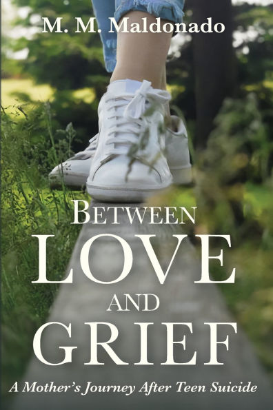 Between Love and Grief: A Mother's Journey After Teen Suicide