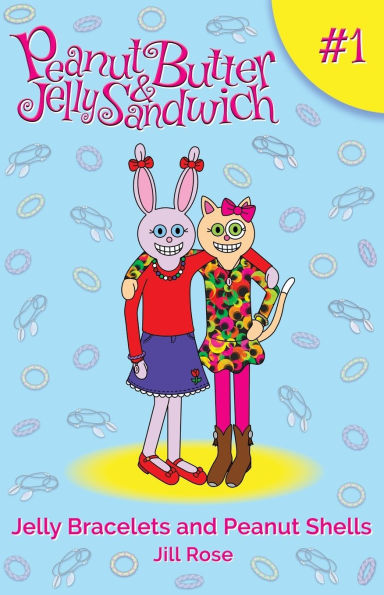 Jelly Bracelets and Peanut Shells: Peanut Butter & Jelly Sandwich, Book #1