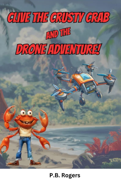 Clive the Crusty Crab and the Drone Adventure