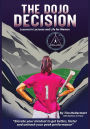 The Dojo Decision: Lessons in Lacrosse and Life for Women