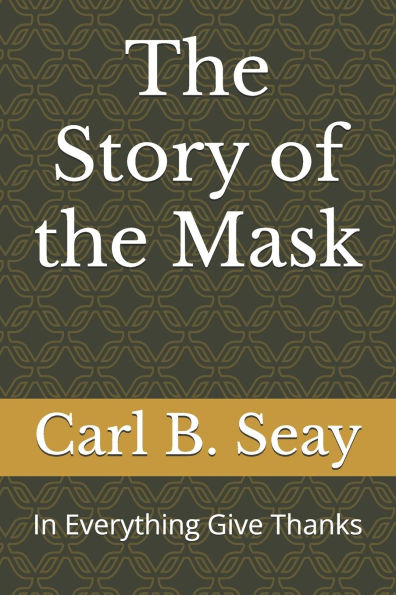 The Story of the Mask: In Everything Give Thanks