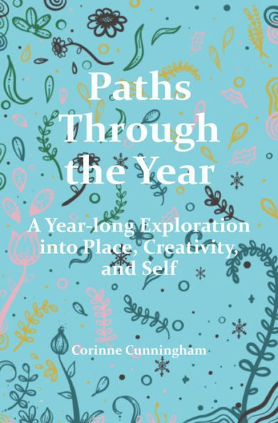 Paths Through the Year: A Year-long Exploration into Place, Creativity, and Self