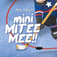 Title: Mini Mitee Mee!!, Author: Kim A Miller