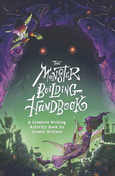 The Monster-Building Handbook: A Creative Writing Activity Book by Cosmic Writers