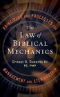 The Law of Biblical Mechanics: Principles and Processes for Management and Stewardship