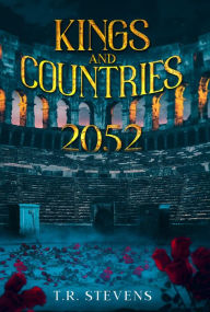 Title: Kings and Countries 2052, Author: T.R. Stevens