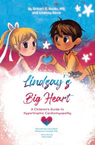 Title: Lindsay's Big Heart: A Children's Guide to Hypertrophic Cardiomyopathy, Author: Srihari S. Naidu M.D.