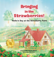 Title: Bringing in the Strawberries!, Author: Kimly Hoang-Nakata