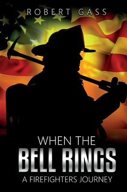 When The Bell Rings - A Firefighters Journey