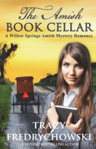 Online download free ebooks The Amish Book Cellar: A Willow Springs Amish Mystery Romance by Tracy Fredrychowski 9798990610507