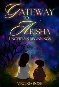 Title: Gateway to Arisha: Uncertain Beginnings, Author: Virginia Rose