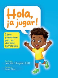 Title: Hola, ï¿½a jugar!: Cï¿½mo prepararse para un visitador domiciliario, Author: Jennifer Sturgeon