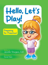 Title: Hello, Let's Play! Preparing for Preschool, Author: Jennifer Sturgeon