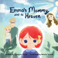 Title: Emma's Mommy went to Heaven, Author: Cyndylou Brand