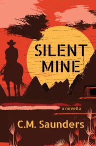 Title: Silent Mine: A Horror Western Novella, Author: C M Saunders