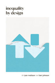 Title: Inequality by Design: How a Rigged Economy Fractures America and What We Can Do About It, Author: Ben Johnson