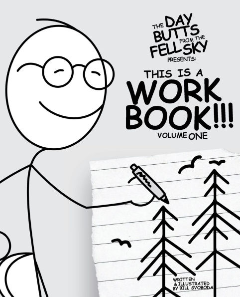 The Day Butts Fell from the Sky Presents This Is a Workbook!!! Volume One