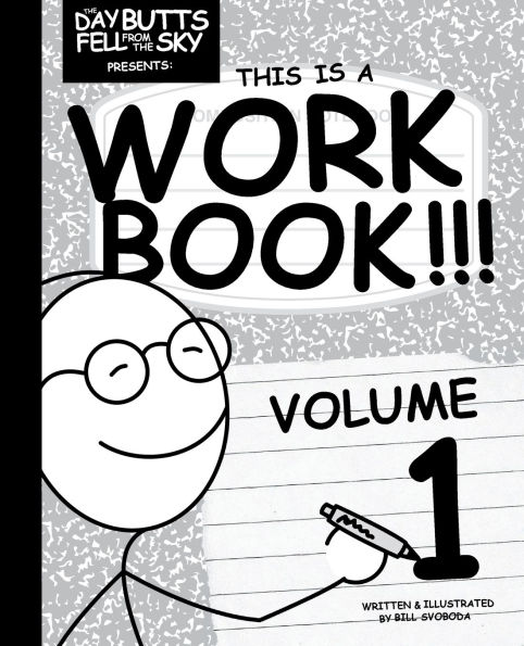 The Day Butts Fell from the Sky Presents This Is a Workbook!!! Volume One