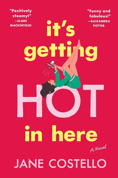 It's Getting Hot Here: A Novel