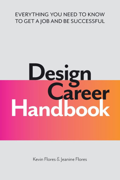 Design Career Handbook: Everything You Need to Know Get a Job and Be Successful
