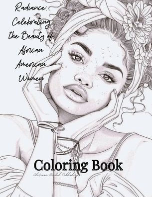 Radiance: Celebrating the Beauty of African American Women Coloring Book