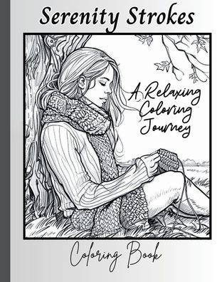 Serenity Strokes A Relaxing Coloring Journey: Coloring Book: