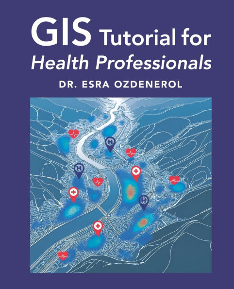 GIS Tutorial for Health Professionals