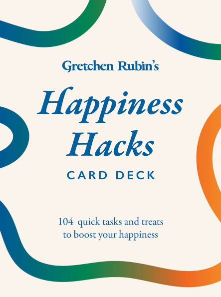 Happiness Hacks Card Deck: 104 quick tasks and treats to boost your happiness