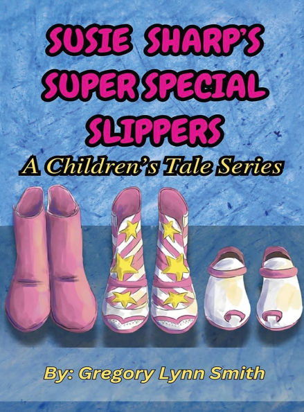 Susie Sharp's Super Special Slippers: A Children's Tale series