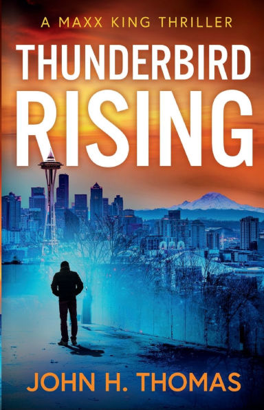 Thunderbird Rising: A Maxx King Thriller