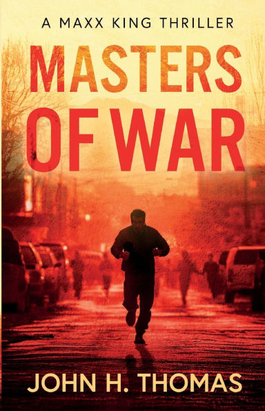 Masters of War: A Maxx King Thriller