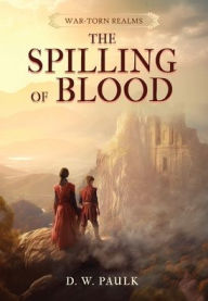 Title: The Spilling of Blood, Author: Darryl Paulk