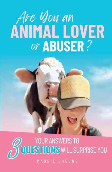 Are You an Animal Lover or Abuser?: Your Answers to 3 Questions Will Surprise