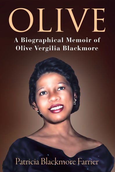 Olive: A Biographical Memoir of Olive Vergilia Blackmore