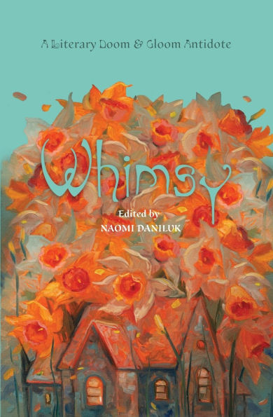 Whimsy: A Literary Doom & Gloom Antidote