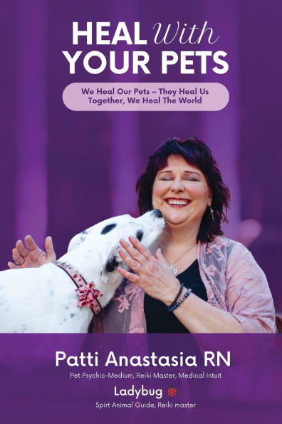 Heal With Your Pets: We Heal Our Pets They Heal Us Together, We Heal The World