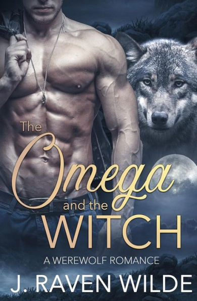 The Omega and the Witch: A Fated Mates Werewolf Romance