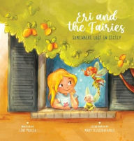 Title: Eri and the Fairies: Somewhere Lost in Sicily, Author: Leni Puccio