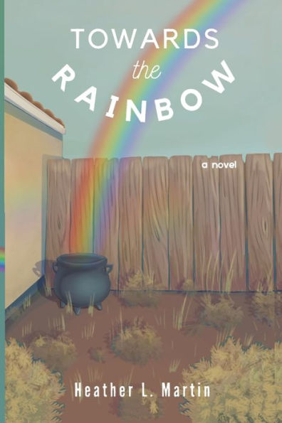 Toward the Rainbow: a Larry the Lepruchaun Novel