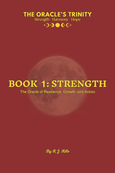 The Oracle's Trinity: Book 1: Strength - The Oracle of Resilience, Growth, and Action