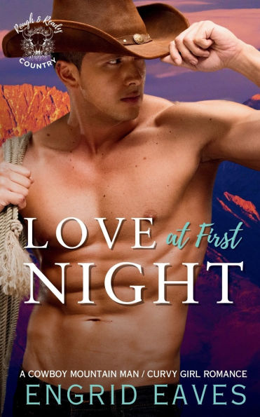 Love at First Night: A Cowboy Mountain Man / Curvy Girl Romance