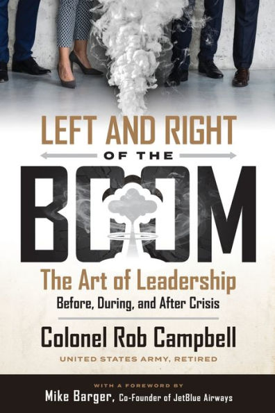 Left and Right of the Boom: The Art of Leadership -- Before, During, and After Crisis