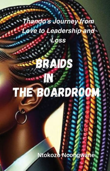 Braids The Boardroom: Thando'sJourney from Love to Leadership and Loss