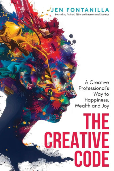 The Creative Code: A Professional's Way to Happiness, Wealth and Joy