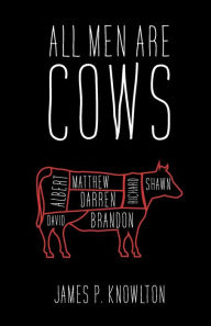 Title: All Men Are Cows, Author: James Knowlton