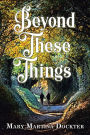Beyond These Things