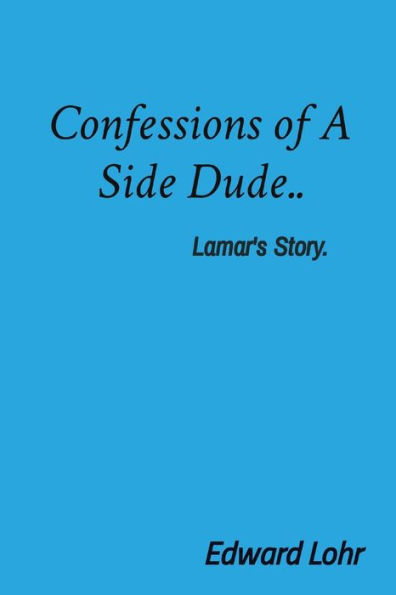 Confessions of A Side Dude..: Lamar's Story.